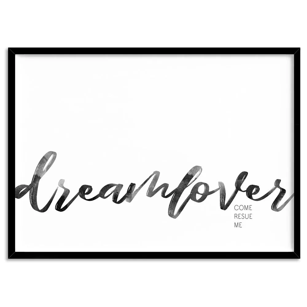 Dreamlover come rescue me - Art Print