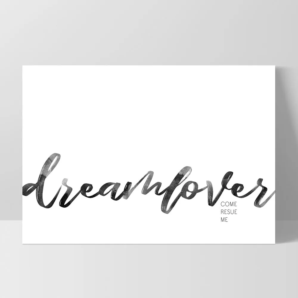 Dreamlover come rescue me - Art Print