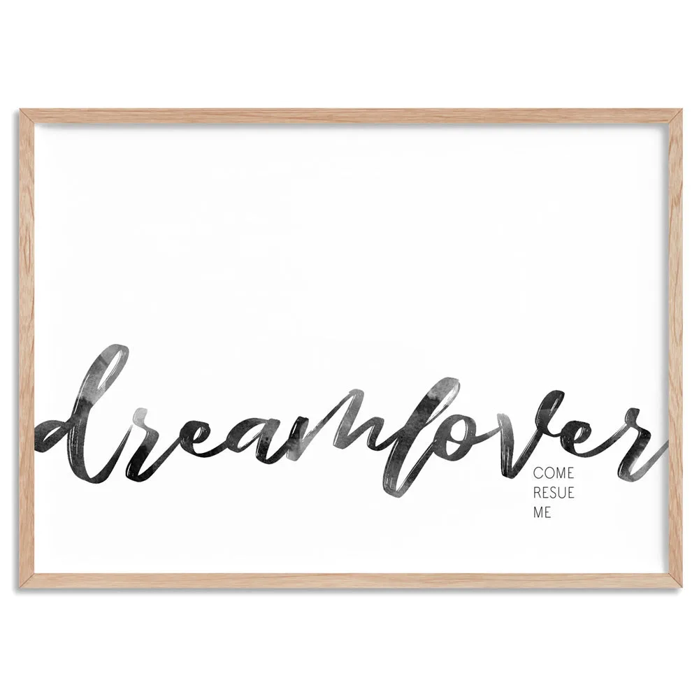 Dreamlover come rescue me - Art Print