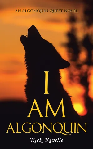 I Am Algonquin: An Algonquin Quest Novel